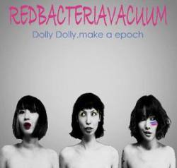 Red Bacteria Vacuum : Dolly Dolly, Make A Epoch